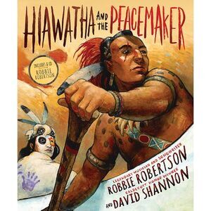 Hiawatha and the Peacemaker -- Robbie Robertson